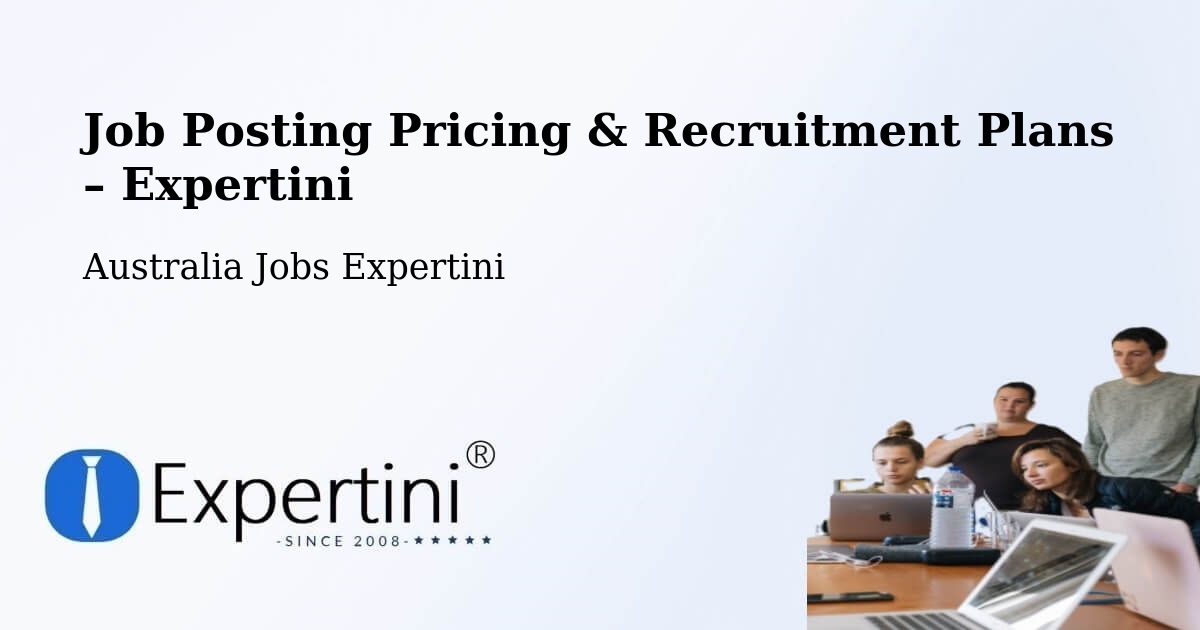 Job Posting Pricing & Recruitment Plans – Helidon - Helidon, Australia Jobs Expertini